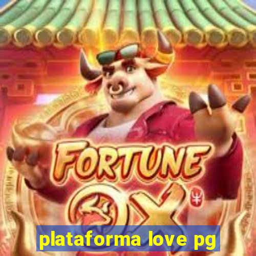 plataforma love pg